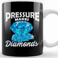 Baskı Dükkanı Cute Pressure Makes Diamonds Motivational Hustle Kupa