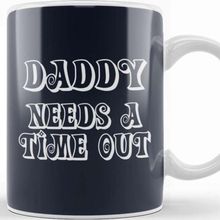 Baskı Dükkanı Daddy Needs A Time Out Kupa