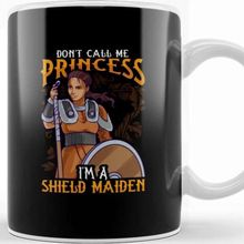 Baskı Dükkanı Don T Call Me Princess I M A Shield Maiden Kupa Bardak