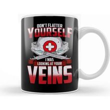 Baskı Dükkanı Don T Flatter Yourself I Was Looking At Your Veins Kupa Bardak