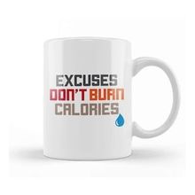 Baskı Dükkanı Excuses Don T Burn Calories Motivational Workout Kupa
