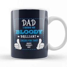 Baskı Dükkanı Fathers Day Dad I Turned Out Bloody Brilliant Kupa Bardak