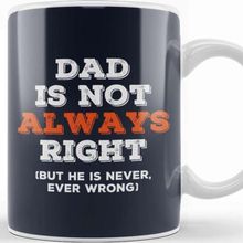 Baskı Dükkanı Fathers Day Dad Is Not Always Right But Never Wrong Kupa Bardak