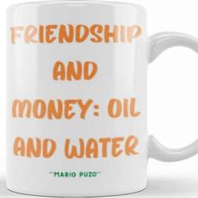 Baskı Dükkanı Friendship Quotes Day Ideas Love Gift Mario Puzo Kupa