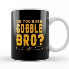 Baskı Dükkanı Funny Do You Even Gobble Bro Thanksgiving College Kupa Bardak