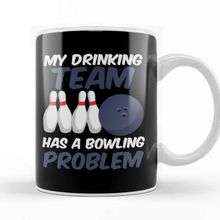 Baskı Dükkanı Funny My Drinking Team Has A Bowling Problem Kupa Bardak