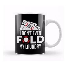 Baskı Dükkanı Funny Poker I Don T Even Fold My Laundry Gambler Kupa Bardak