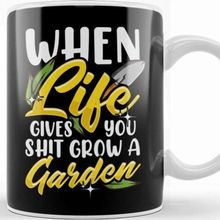 Baskı Dükkanı Funny When Life Gives You Shit Grow A Garden Pun Kupa