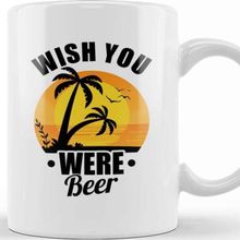 Baskı Dükkanı Funny Wish You Were Beer Drinking Pun &amp; Joke Kupa