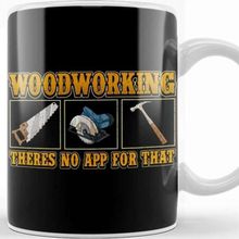 Baskı Dükkanı Funny Woodworking There's No App For That Pun Kupa