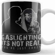 Baskı Dükkanı Gaslighting is Not Real Kupa