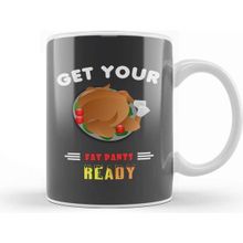 Baskı Dükkanı Get Your Fat Pants Ready Funny Thanksgiving Kupa