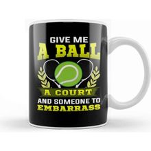 Baskı Dükkanı Give Me A Ball A Court And Someone To Embarrass Kupa Bardak
