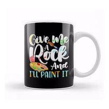 Baskı Dükkanı Give Me A Rock And I'll Paint It Cute Artist Kupa Bardak