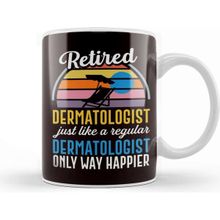 Baskı Dükkanı Happy Retired Dermatologist Dermatology Skin Doctor Medicine Kupa