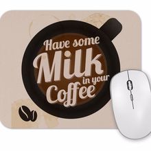 Baskı Dükkanı Have Some Milk On Your Coffee Mouse Pad