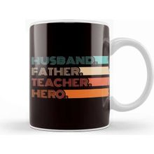 Baskı Dükkanı Husband Father Teacher Hero Dad Daddy Stepdad Poppa Husband Kupa