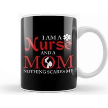 Baskı Dükkanı I Am A Nurse And A Mom Nothing Scares Me Nursing Kupa