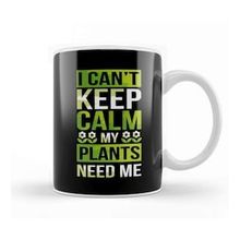 Baskı Dükkanı I Can T Keep Calm My Plants Need Me Gardening Pun Kupa