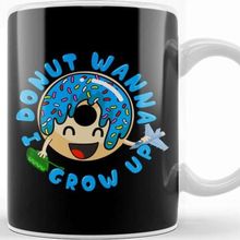 Baskı Dükkanı I Donut Wanna Grow Up Funny Kid Growing Up Pun Kupa