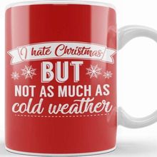 Baskı Dükkanı I Hate Christmas But Not As Much As Cold Weathe Kupa