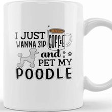 Baskı Dükkanı I Just Wanna Sip Coffee And Pet My Poodle Kupa