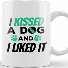 Baskı Dükkanı I Kissed A Dog And I Liked It Cute &amp; Funny Owner Kupa