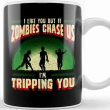 Baskı Dükkanı I Like You But If Zombies Chase Us Im Tripping You Kupa