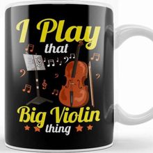 Baskı Dükkanı I Play That Big Violin Thing Funny Cello Pun Music Kupa
