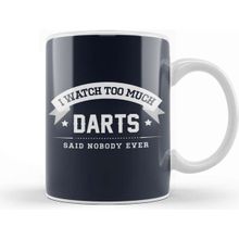 Baskı Dükkanı I Watch Too Much Darts Said Nobody Ever Kupa