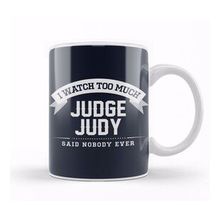 Baskı Dükkanı I Watch Too Much Judge Judy Said Nobody Ever Kupa