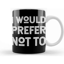 Baskı Dükkanı I Would Prefer Not To Herman Melville Bartleby's Polite Protest Kupa