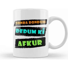 Baskı Dükkanı Karadeniz Sözleri Sonra Dondum Dedum ki Afkur Kupa
