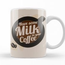 Baskı Dükkanı KB12462 Have Some Milk On Your Coffee Porselen Kupa Bardak