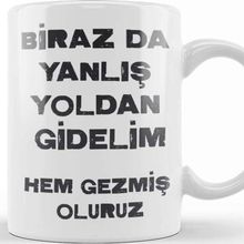 Baskı Dükkanı Komik Söz Birazda Yanlış Yoldan Gidelim Kupa
