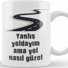 Baskı Dükkanı Komik Söz Yanlış Yoldayım Ama Yol Nasıl Güzel Kupa
