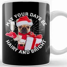 Baskı Dükkanı May Your Days Be Hairy and Bright Christmas Dog Kupa