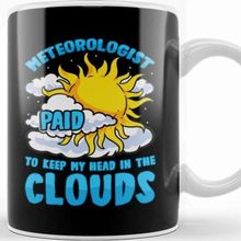 Baskı Dükkanı Meteorolo Gist Paid To Keep My Head In The Clouds Kupa