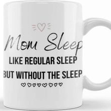 Baskı Dükkanı Mom Day Gifts Mom Sleep Like Regular Sleep But Without The Sleep Kupa