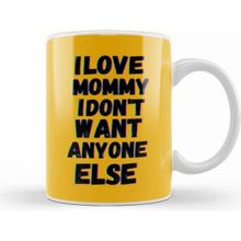 Baskı Dükkanı Mommy To Be I Love Mommy I Don't Want Anyone Else Kupa