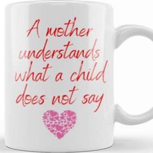 Baskı Dükkanı Mother Day 2021 a Mother Understands What a Child Does Not Say Kupa