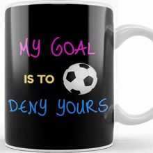 Baskı Dükkanı My Goal Is To Deny Yours Futbol Goalie Kupa