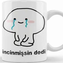 Baskı Dükkanı Ne Dedi İncinmişsin Dedi Komik Kupa