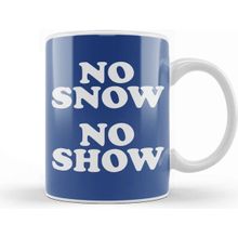 Baskı Dükkanı No Snow No Show Worn By Eric Clapton Kupa
