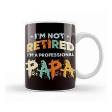 Baskı Dükkanı Not Retired Professional Papa Daddy Dad Granddad Grandpa Kupa