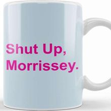 Baskı Dükkanı Pink Text Shut Up Morrissey Kupa