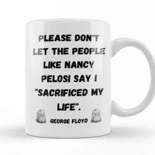 Baskı Dükkanı Please Don't Let The People Like Nancy Pelosi Say I Sacrificed My Life Porselen 330 ml Beyaz Kupa Bardak