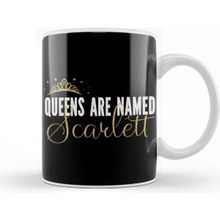 Baskı Dükkanı Queens Are Named Scarlett Personalized First Name Girl Product Kupa