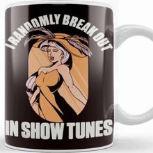 Baskı Dükkanı Randomly Break Out in Show Tunes Theatre Geek Broadway Kupa