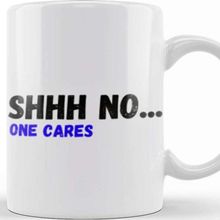 Baskı Dükkanı Shhh Nobody Cares Shhh No One Cares Sarcastic Funny Kupa